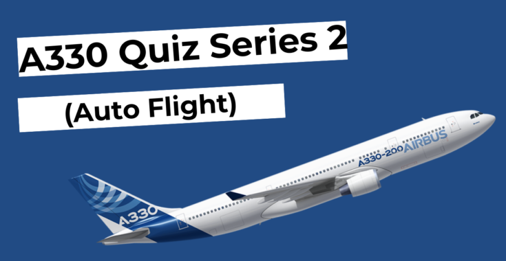 A330 Quiz Series 2 (Auto Flight)